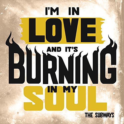 Subways: I'm in Love & It's Burning in My Soul