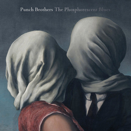 Punch Brothers: Phosphorescent Blues