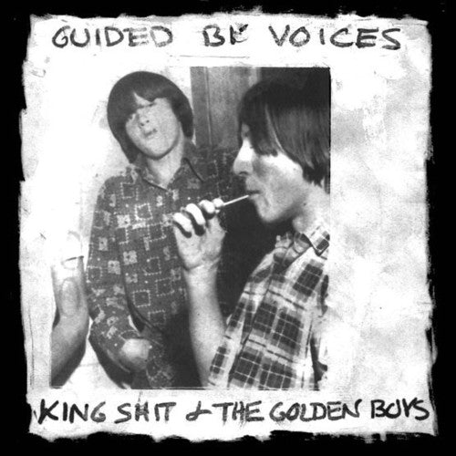 Guided by Voices: King Shit & the Golden Boys