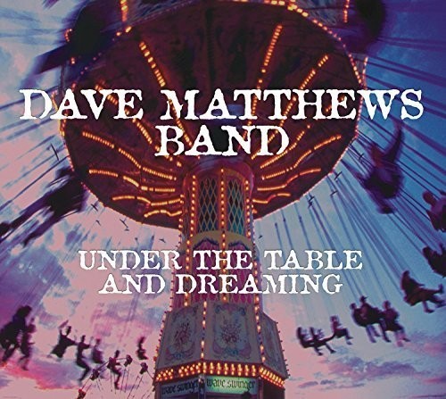 Matthews, Dave: Under the Table & Dreaming