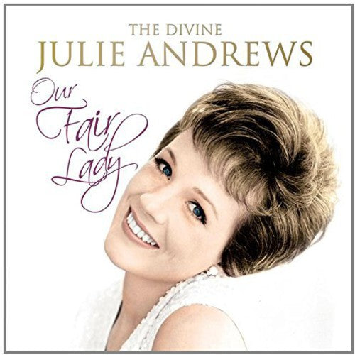 Andrews, Julie: Our Fair Lady: Divine Julie Andrews