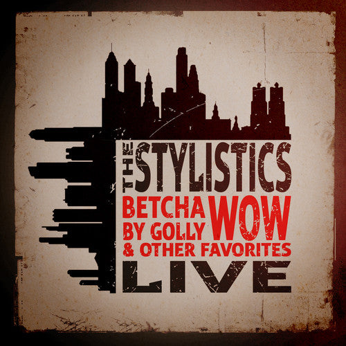 Stylistics: Betcha By Golly Wow & Other Favorites: Live