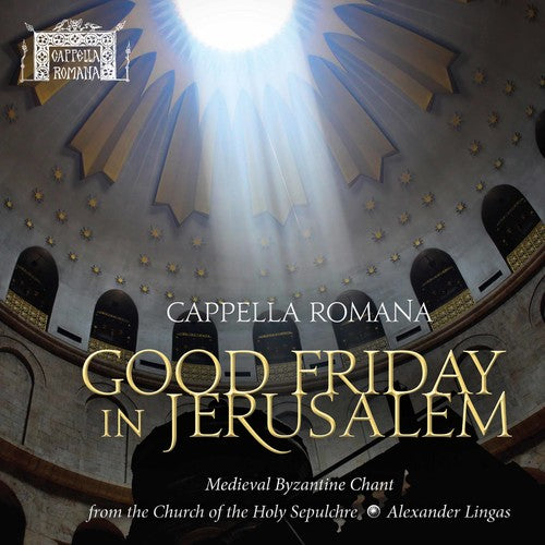 Cappella Romana: Good Friday in Jerusalem