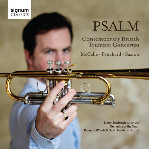 Saxton / McCabe / Pritchard / Desbruslais / Woods: Psalm-Contemporary British Trumpet Cons