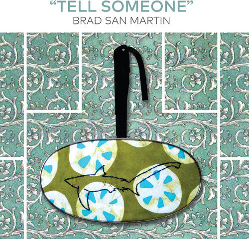 Brad San Martin: Tell Someone