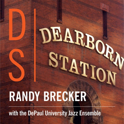 Brecker, Randy / Depaul University Jazz Ensemble: Dearborn Station