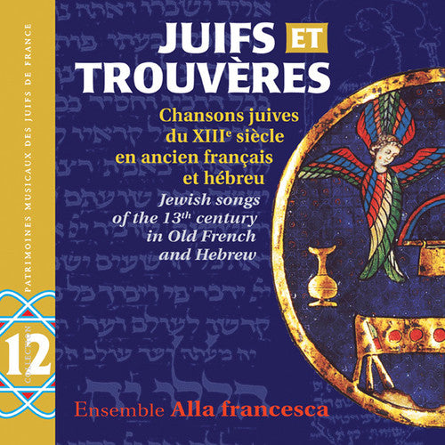 Ensemble Alla Francesca: Juifs Et Trouveres: Jewish Songs of the 13th