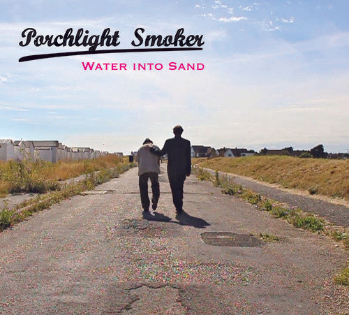 Porchlight Smoker: Water Into Sand