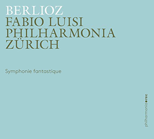 Berlioz / Luisi / Philharmonia Zurich: Symphonie Fantastique Op. 14