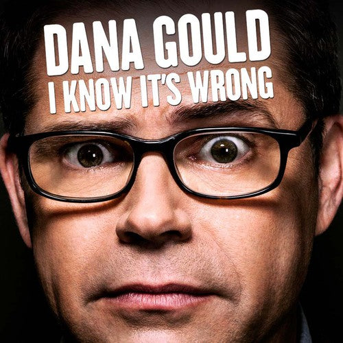 Gould, Dana: I Know It's Wrong