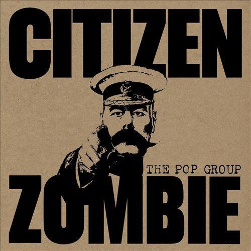 Pop Group: Citizen Zombie