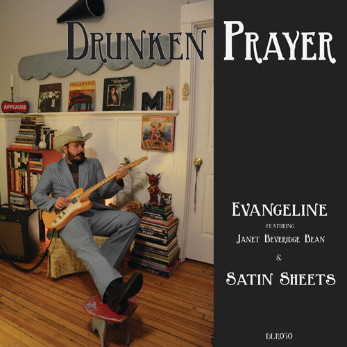 Drunken Prayer: Evangeline / Satin Sheets