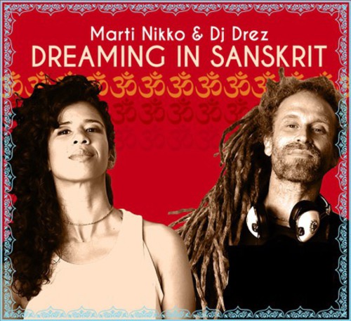 Nikko, Marti / DJ Drez: Dreaming in Sanskrit