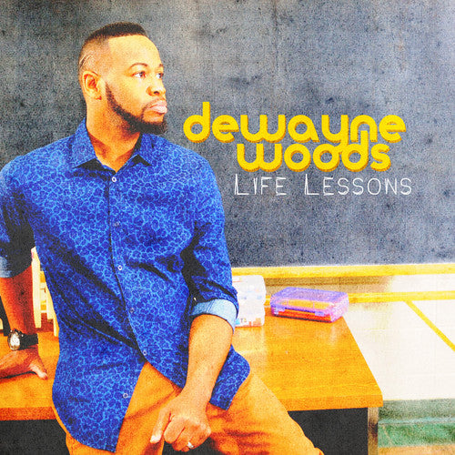 Woods, Dewayne: Life Lessons