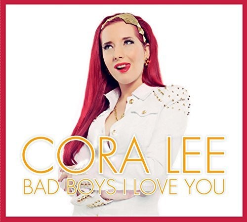 Lee, Cora: Cora Lee-Bad Boys I Love You