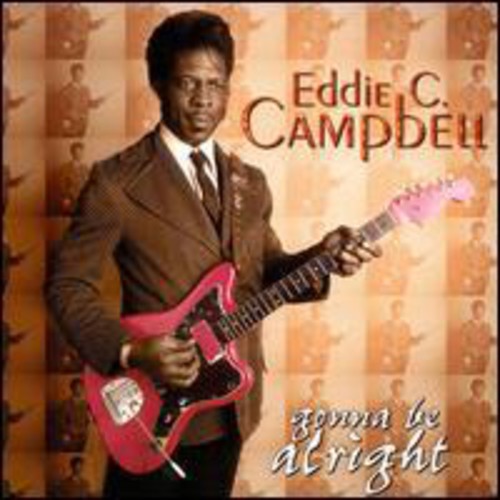 Campbell, Eddie C: Gonna Be Alright