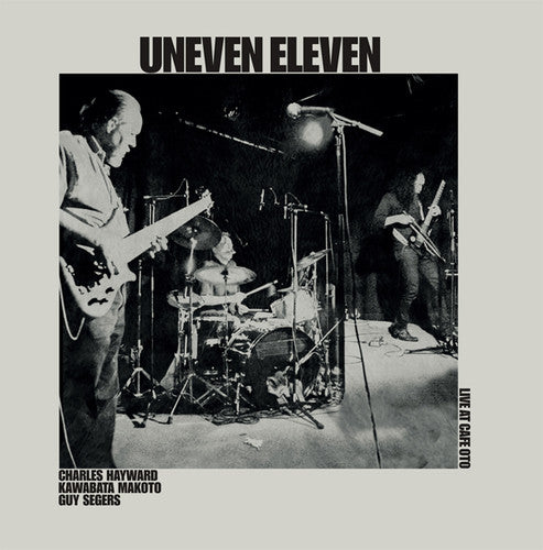 Uneven Eleven: Live at Cafe Oto
