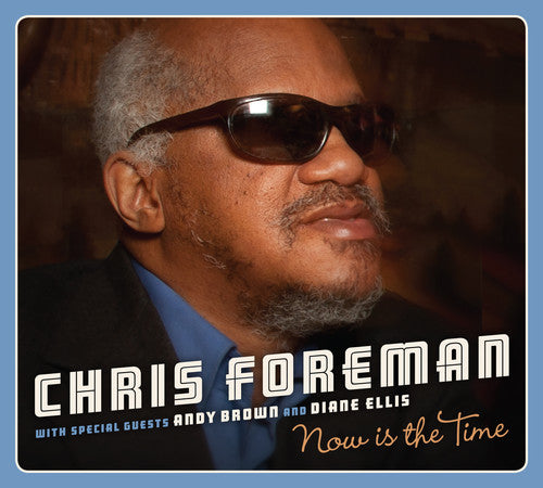 Foreman, Chris: Now Is the Time