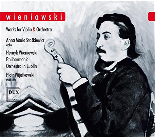 Wieniawski / Staskiewicz / Wijatkowski: Works for VLN & Orch