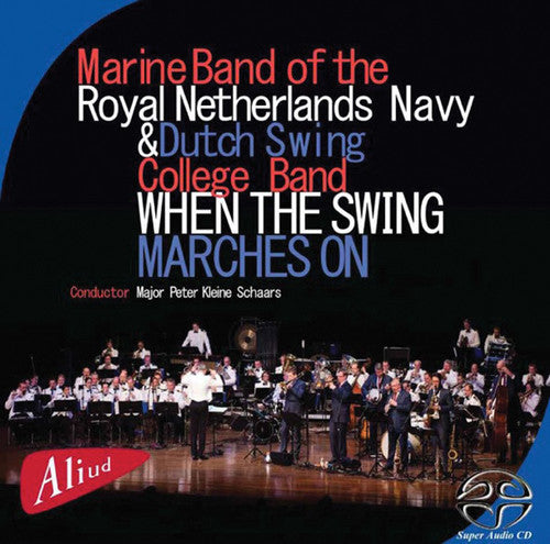 Marine Band of the Royal Netherlands Navy: When the Swing Marches on