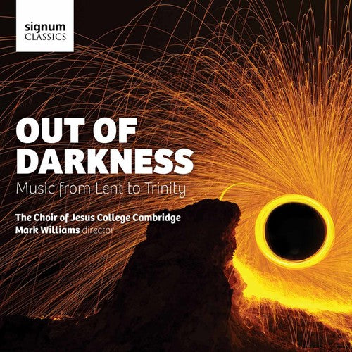 Byrd / Purcell / Bairstow / Morris / Baigent: Out of Darkness-Music from Lent to Trinity