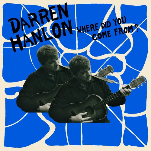 Hanlon, Darren: Where Did You Come from