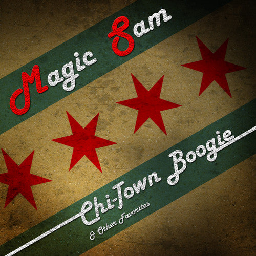Magic Sam: Chi-Town Boogie & Other Favorites
