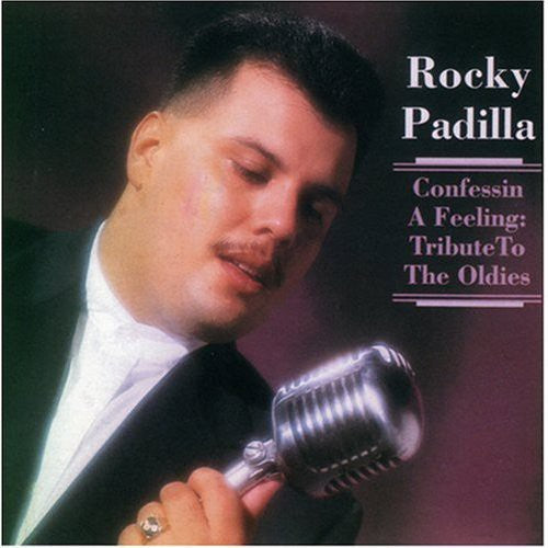 Padilla, Rocky: Confessin a Feeling: Tribute to Oldies