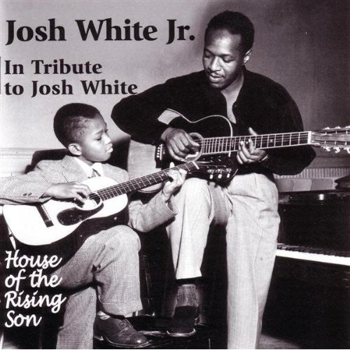 White Jr, Josh: In Tribute to Josh White: House of Rising Son