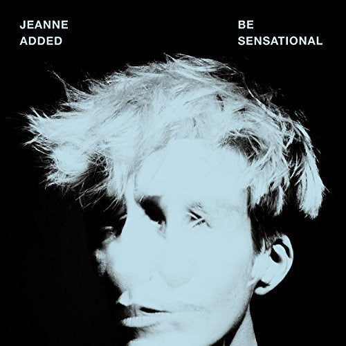 Added, Jeanne: Be Sensational