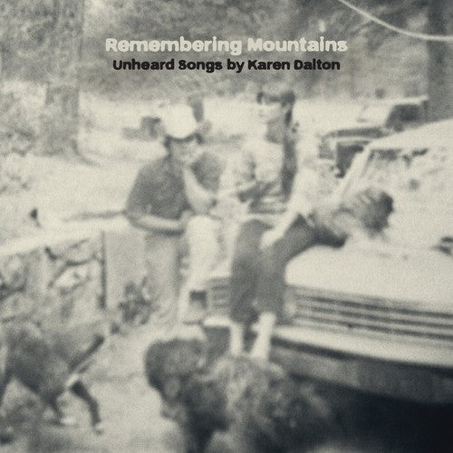 Remembering Mountains: Unheard Songs by Karen Dalt: Remembering Mountains: Unheard Songs By Karen Dalt