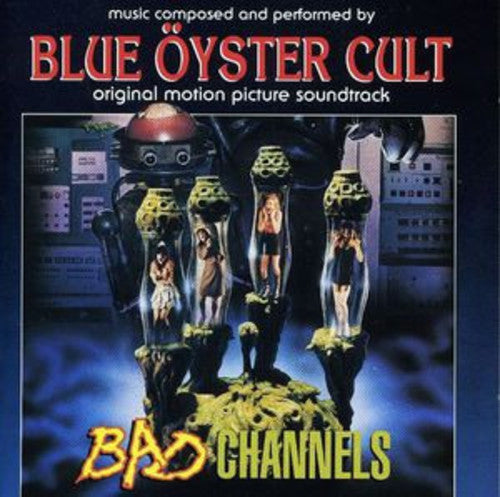 Blue Oyster Cult: Bad Channels (Original Motion Picture Soundtrack)
