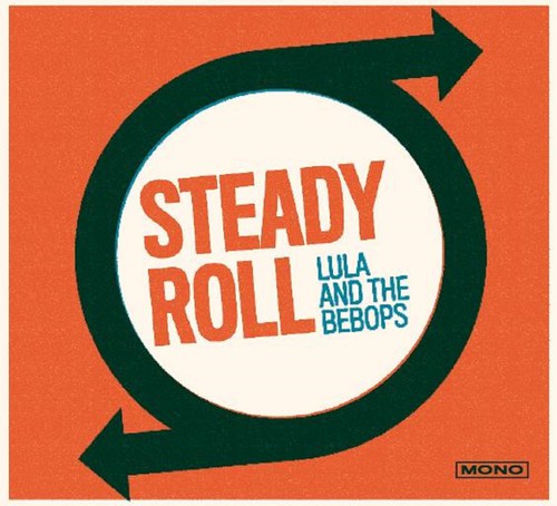 Lula & the Bebops: Steady Roll