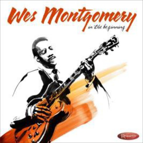 Montgomery, Wes: In the Beginning