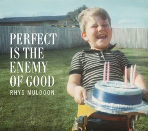 Muldoon, Rhys: Perfect Is the Enemy of Good