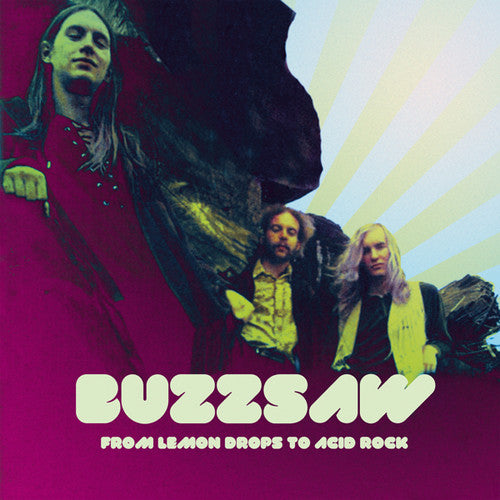 Buzzsaw: From Lemon Drops to Acid Rock