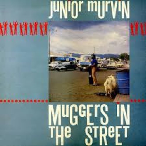 Murvin, Junior: Muggers in the Street