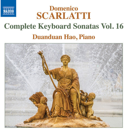 Scarlatti / Hao, Duanduan: Complete Keyboard Sonatas 16