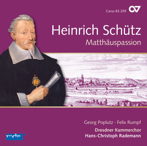 Schuetz / Poplutz / Dresden Chamber Choir: St. Matthew Passion