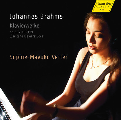 Brahms / Vetter, Sophie-Mayuko: Piano Works Op. 117 & 118 & 119