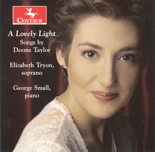 Taylor / Tryon / Small: Lovely Light - Songs By Deems Taylor