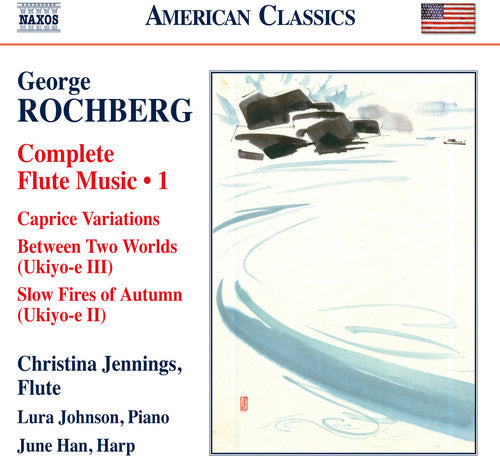 Rochberg / Jennings / Han / Johnson: Complete Flute Music 1