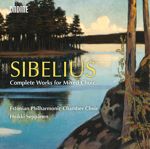 Sibelius / Estonian Philharmonic Chamber Choir: Complete Works for Mixed Choir