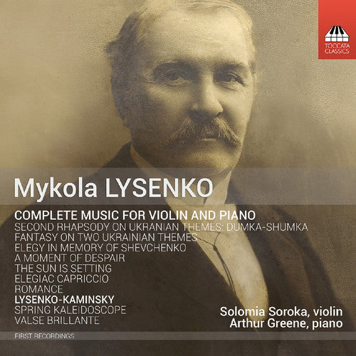 Lysenko / Soroka / Greene: Complete Music for Violin & Piano