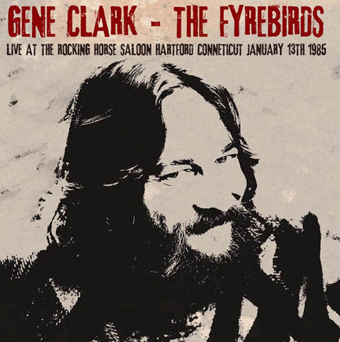 Clark, Gene & the Fyrebirds: Live at the Rocking Horse Saloon Hartford CT