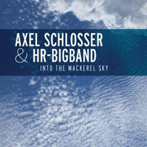 Schlosser, Axel & Hr Big Band: Into the MacKerel Sky