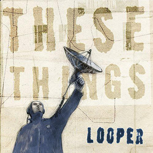 Looper: These Things