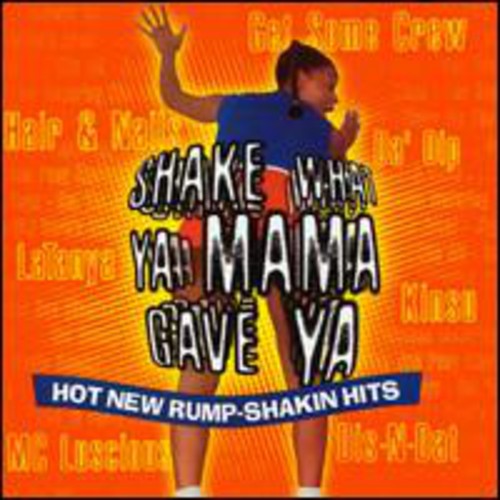 Shake What Ya Mama Gave Ya / Various: Shake What Ya Mama Gave Ya