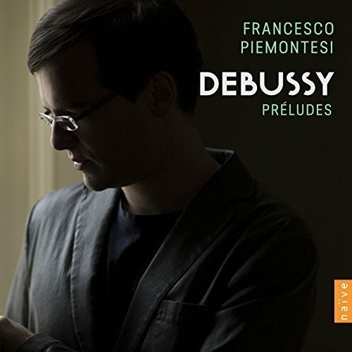 Debussy / Piemontesi, Francesco: Debussy: Preludes - Francesco Piemontesi