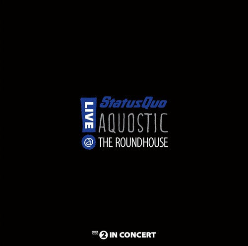 Status Quo: Aquostic Live at the Roundhouse